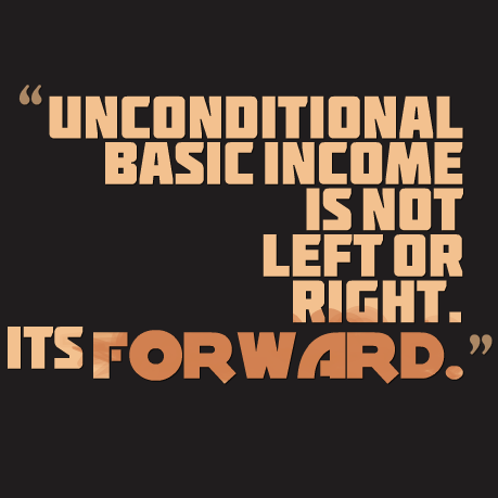 IMAGE: Unconditional Basic Income is not left or right, it's forward 